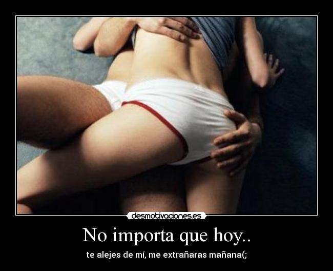 No importa que hoy.. -