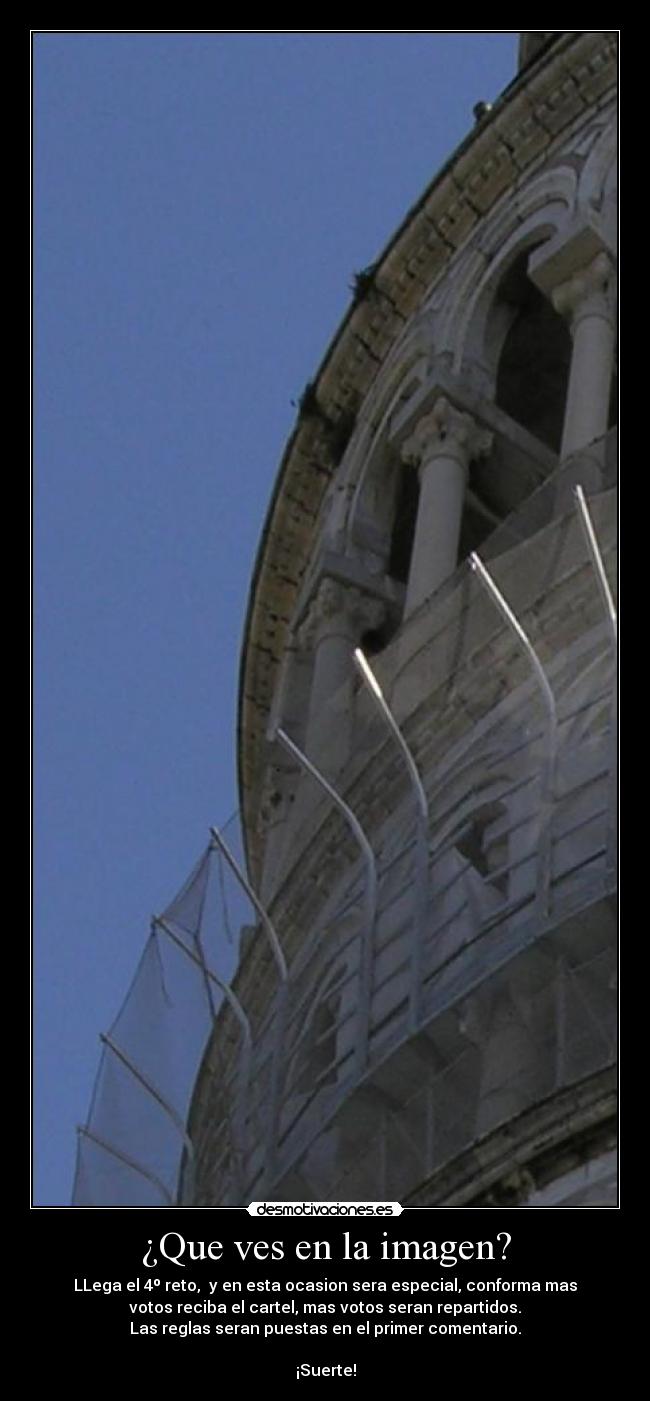 ¿Que ves en la imagen? - LLega el 4º reto,  y en esta ocasion sera especial, conforma mas
votos reciba el cartel, mas votos seran repartidos.
Las reglas seran puestas en el primer comentario.

¡Suerte!