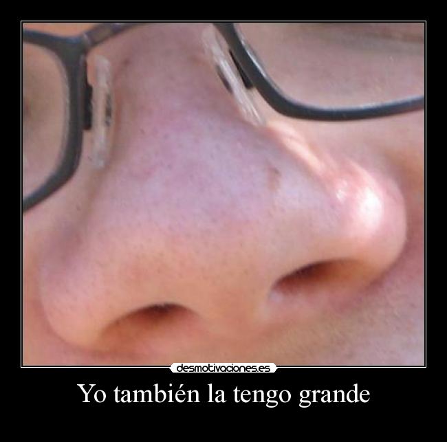 Yo también la tengo grande - 