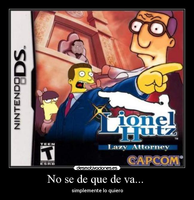 No se de que de va... - simplemente lo quiero