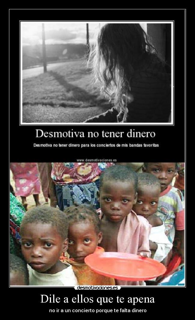 Dile a ellos que te apena - no ir a un concierto porque te falta dinero
