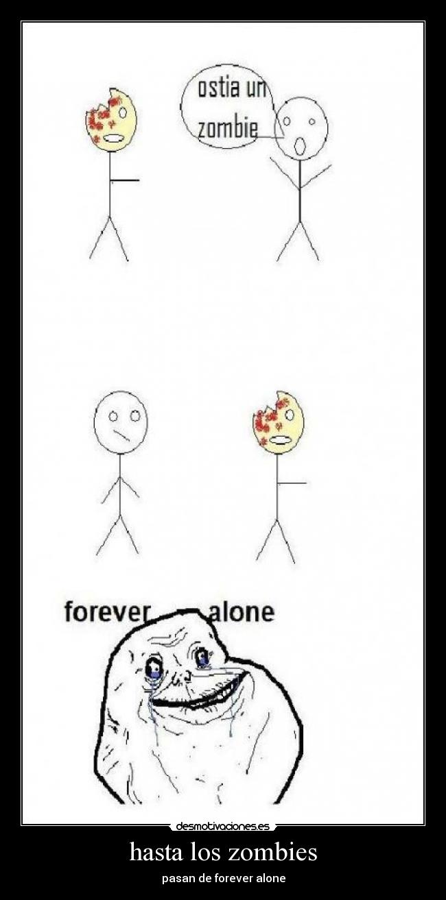 hasta los zombies - pasan de forever alone