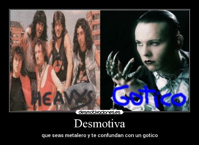 Desmotiva - que seas metalero y te confundan con un gotico