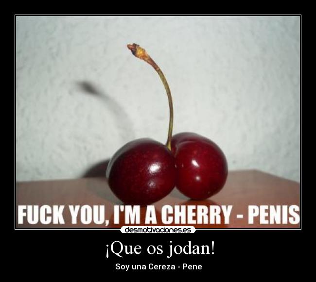 ¡Que os jodan! - Soy una Cereza - Pene