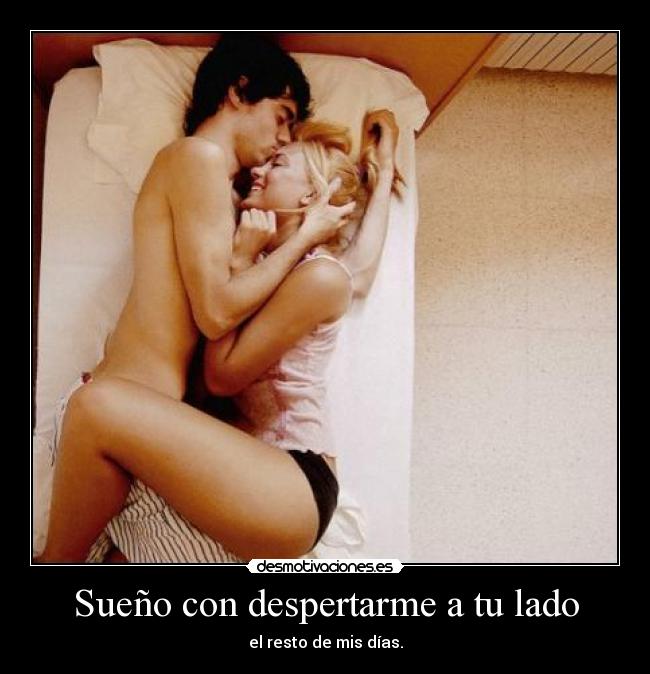 Sueño con despertarme a tu lado -