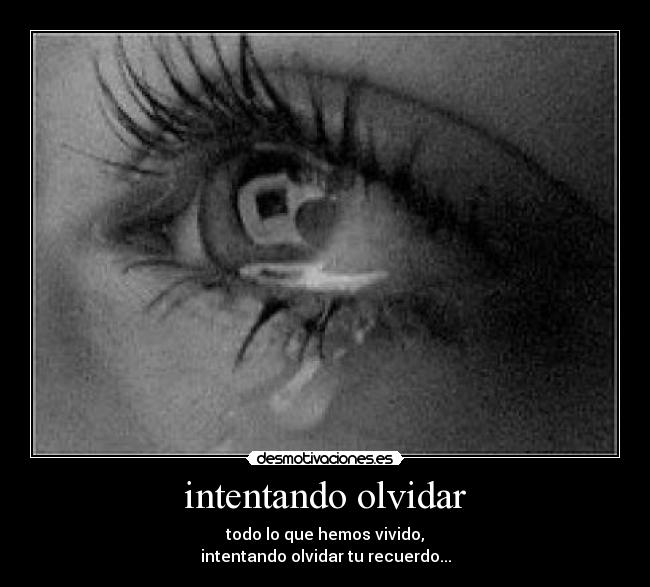 intentando olvidar -