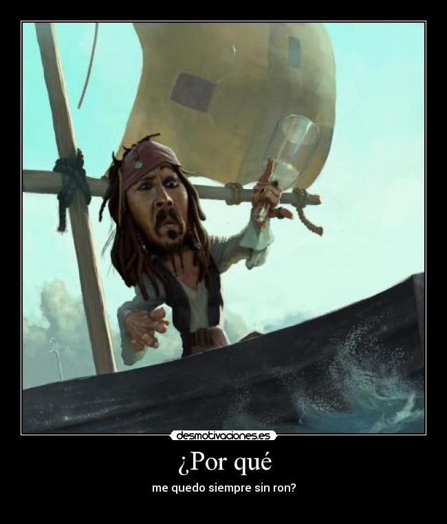¿Por qué - me quedo siempre sin ron?