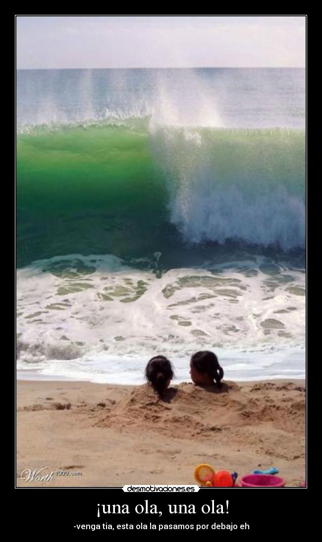 ¡una ola, una ola! -