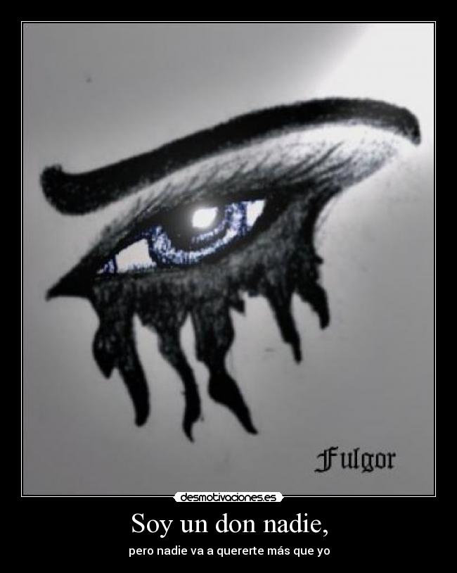 Soy un don nadie, - pero nadie va a quererte más que yo