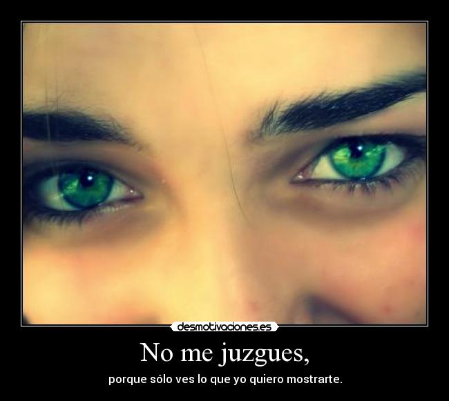 No me juzgues, -