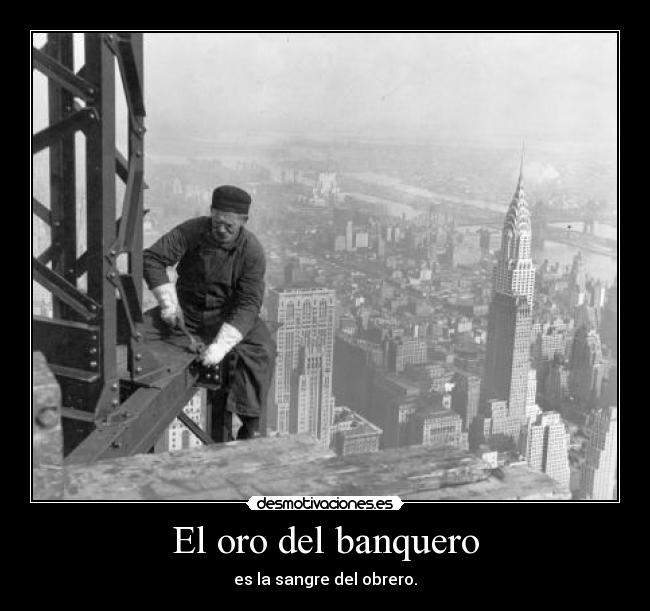 carteles oro del banquero sangre del obrero desmotivaciones