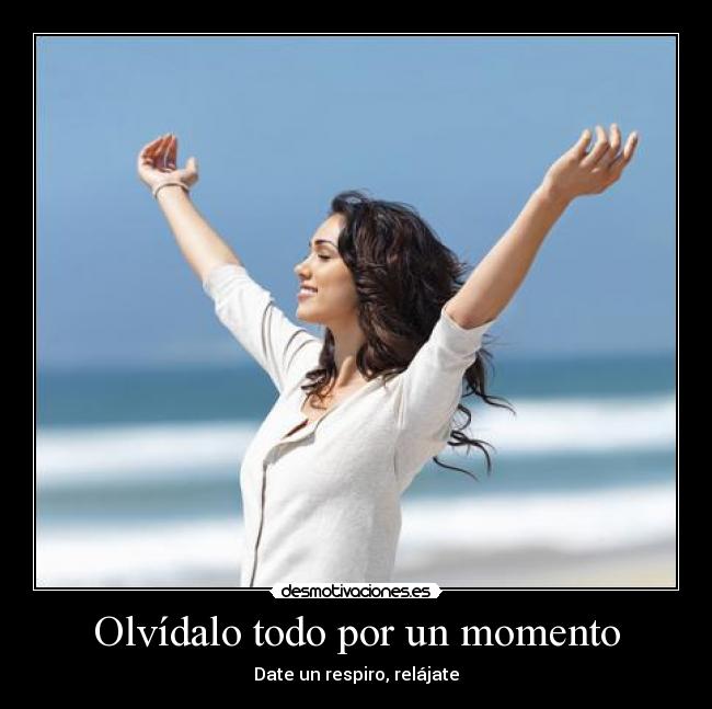 Olvídalo todo por un momento -
