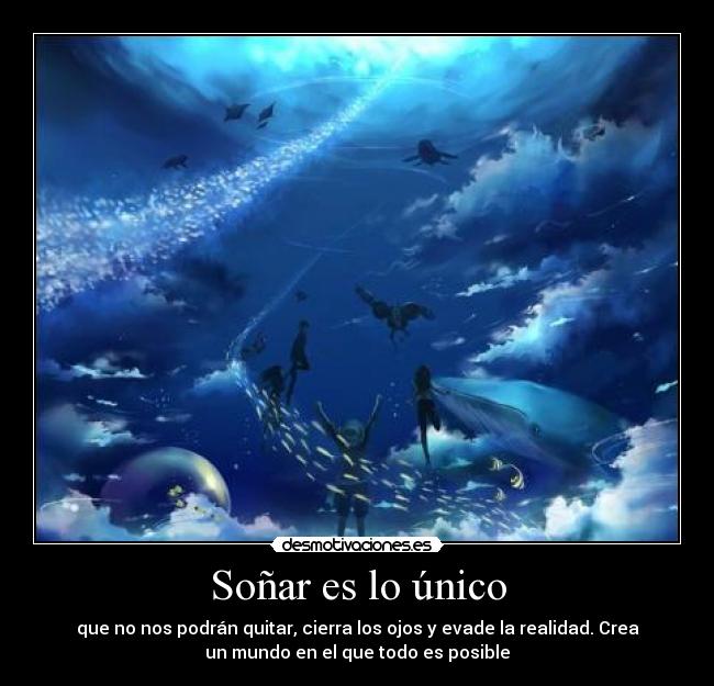 Soñar es lo único -