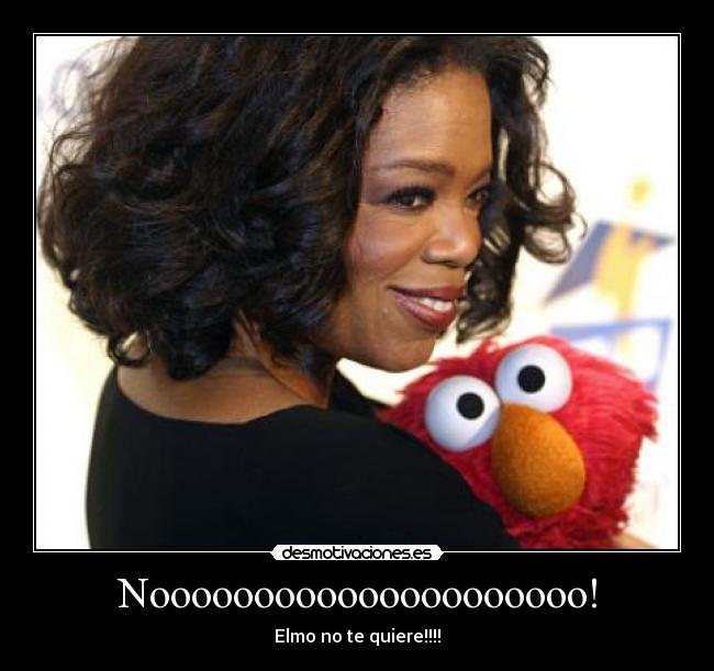 Nooooooooooooooooooooo! - Elmo no te quiere!!!!