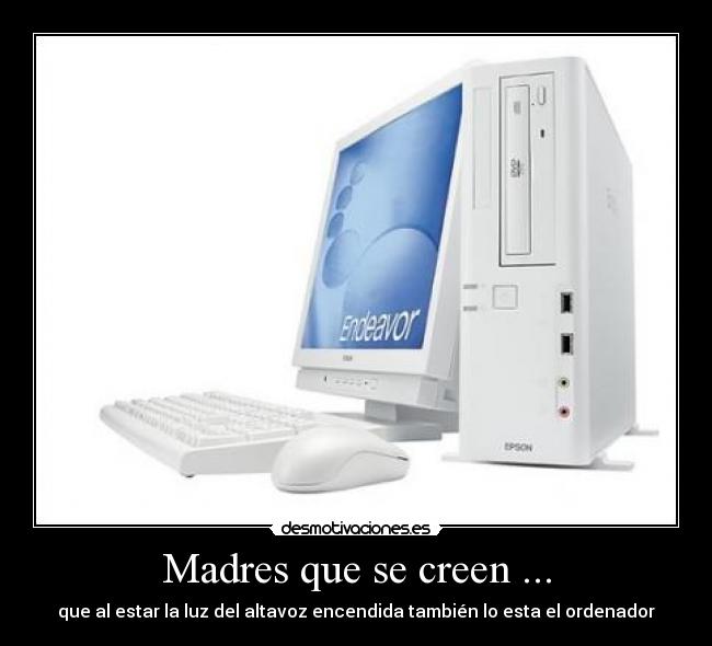 Madres que se creen ... - 