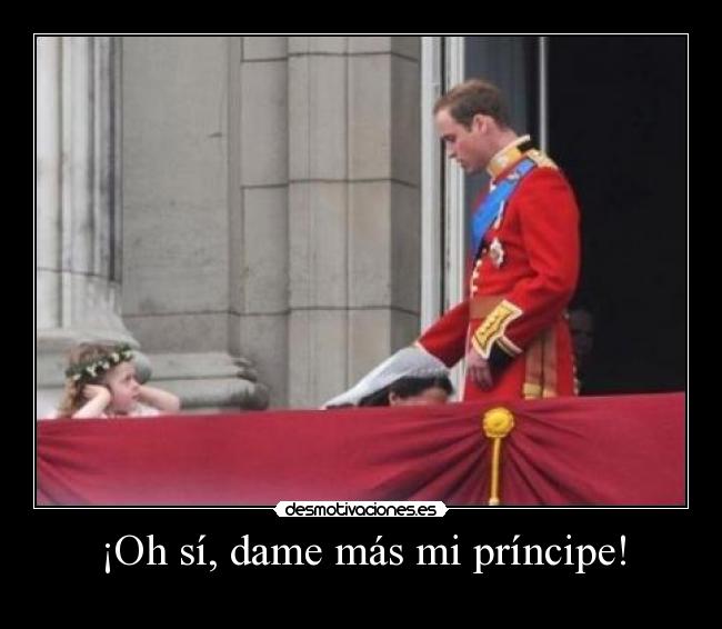 ¡Oh sí, dame más mi príncipe! - 
