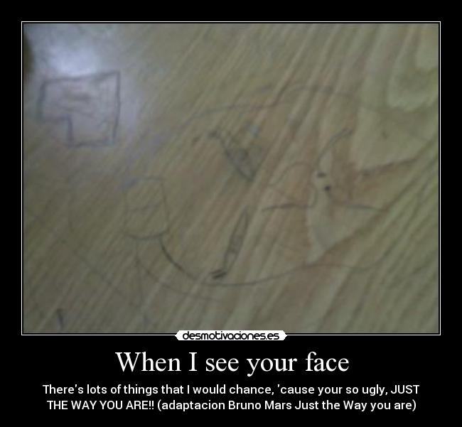 When I see your face -