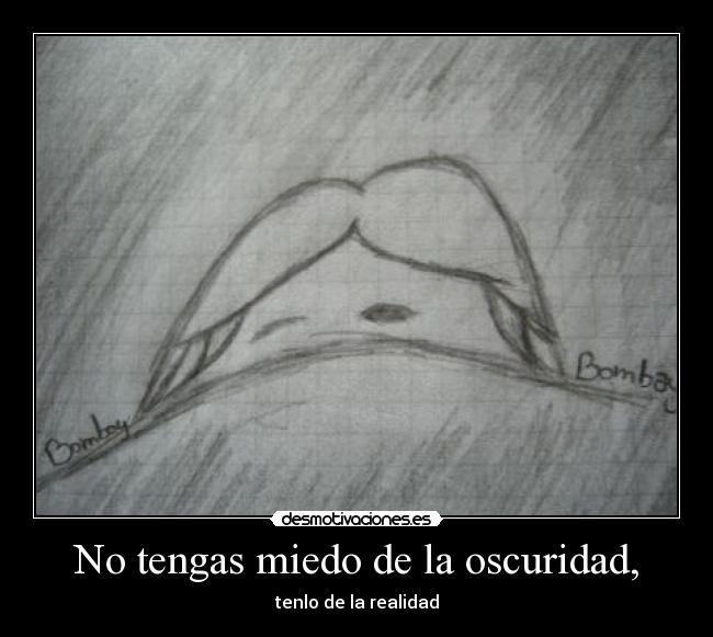 No tengas miedo de la oscuridad, - 