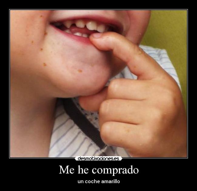 Me he comprado - un coche amarillo