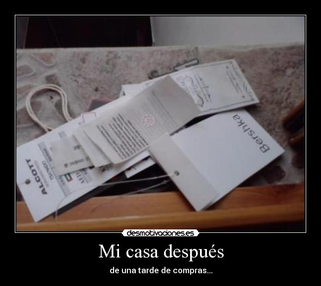 Mi casa después - de una tarde de compras...