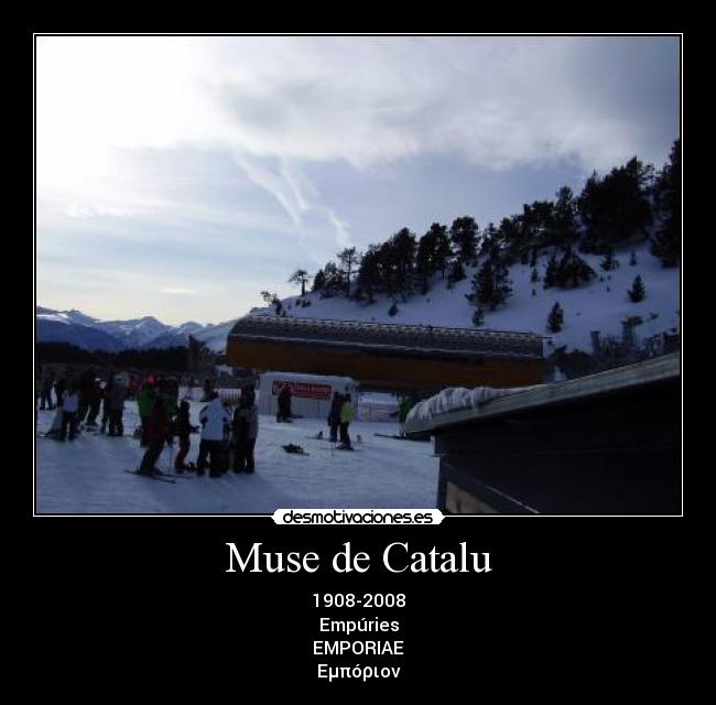 Muse de Catalu - 1908-2008
Empúries
EMPORIAE
Εμπóριov