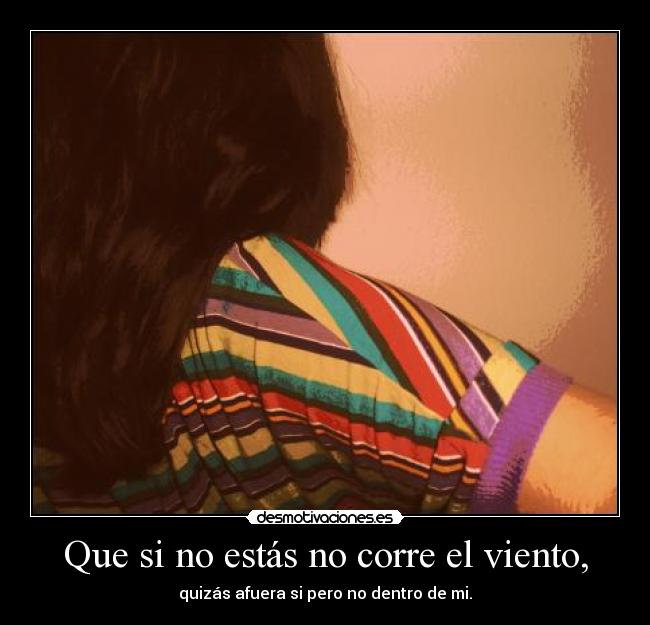 Que si no estás no corre el viento, - 
