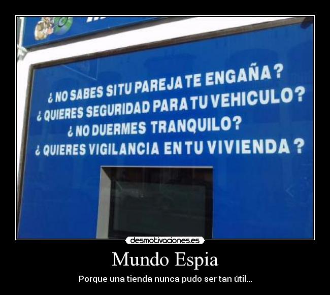 Mundo Espia - Porque una tienda nunca pudo ser tan útil...