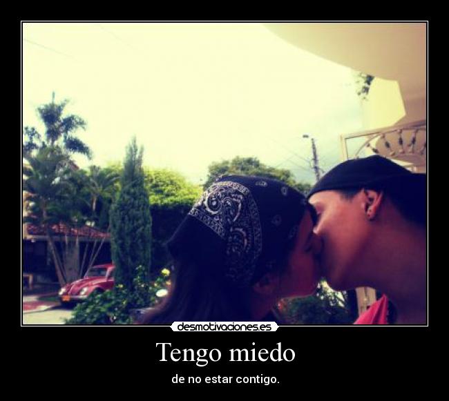 Tengo miedo -