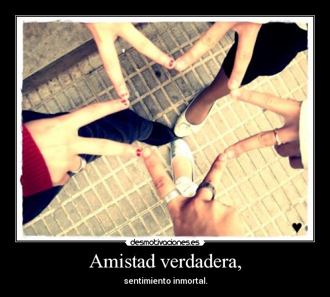 Amistad verdadera, -