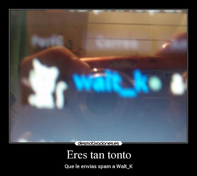 Eres tan tonto - 