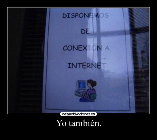 Yo también. - 
