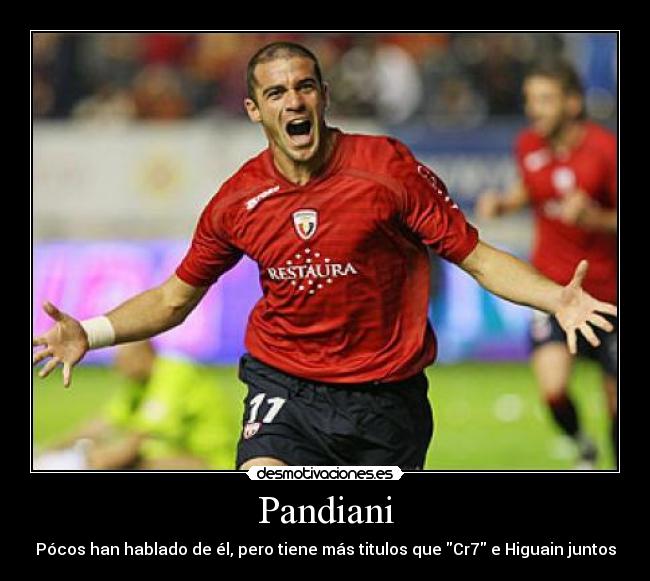 Pandiani - Pócos han hablado de él, pero tiene más titulos que Cr7 e Higuain juntos