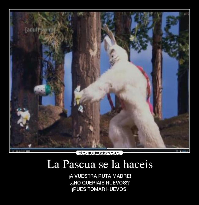 La Pascua se la haceis - 