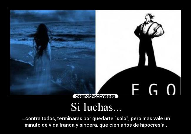 carteles contra todos terminaras por quedarte solo pero mas vale minuto vida franca sincera desmotivaciones