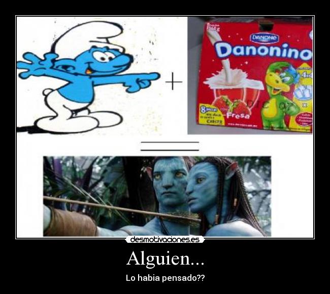 Alguien... - Lo habia pensado??