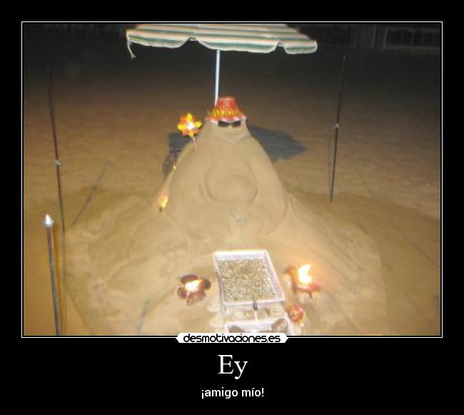 Ey - ¡amigo mío!