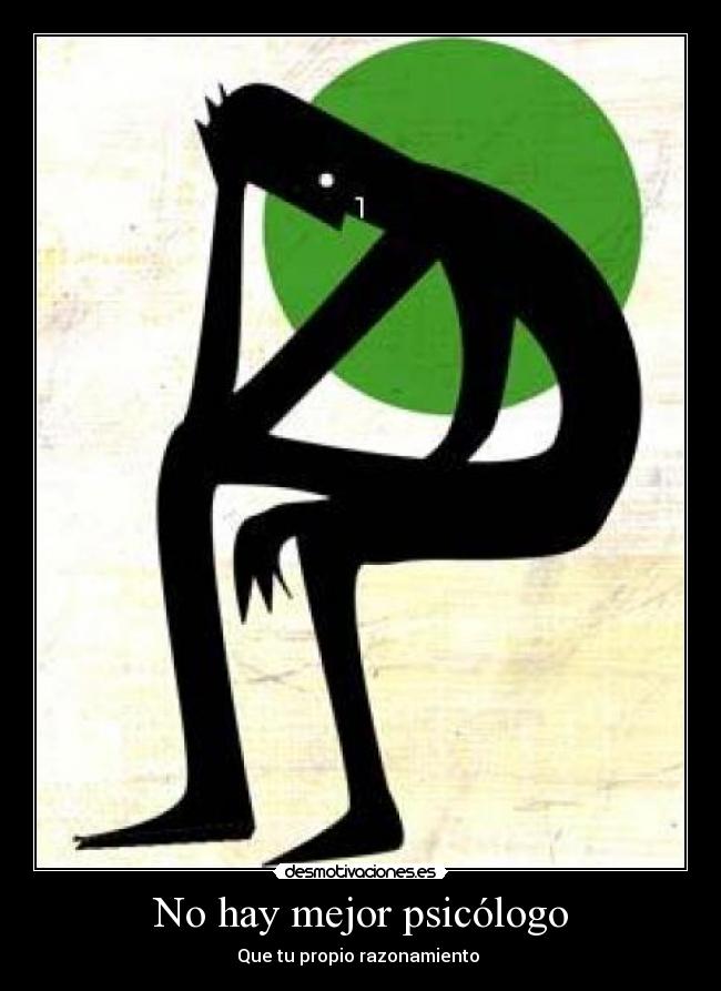 No hay mejor psicólogo - Que tu propio razonamiento