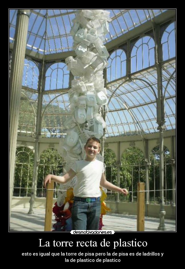 La torre recta de plastico -
