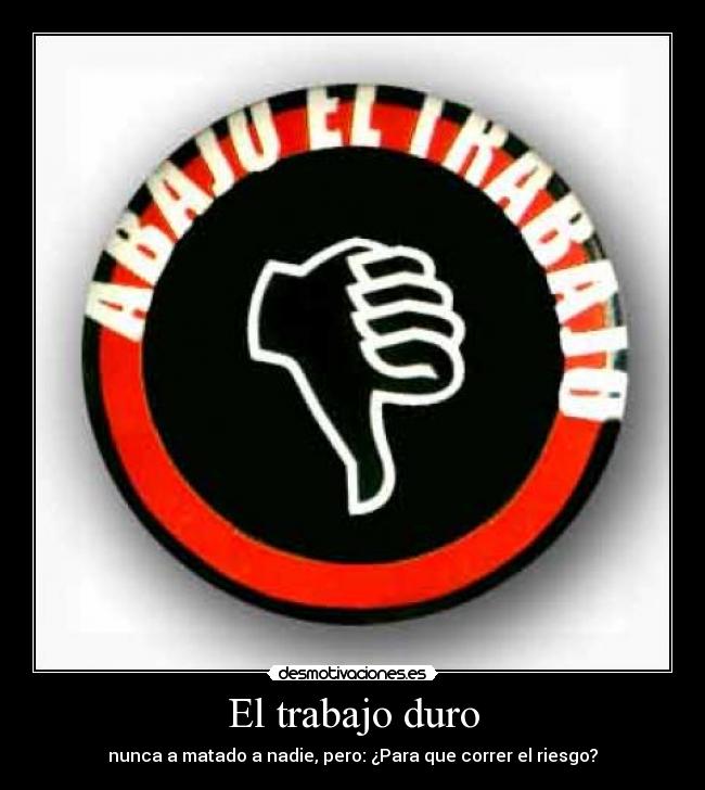 El trabajo duro - 