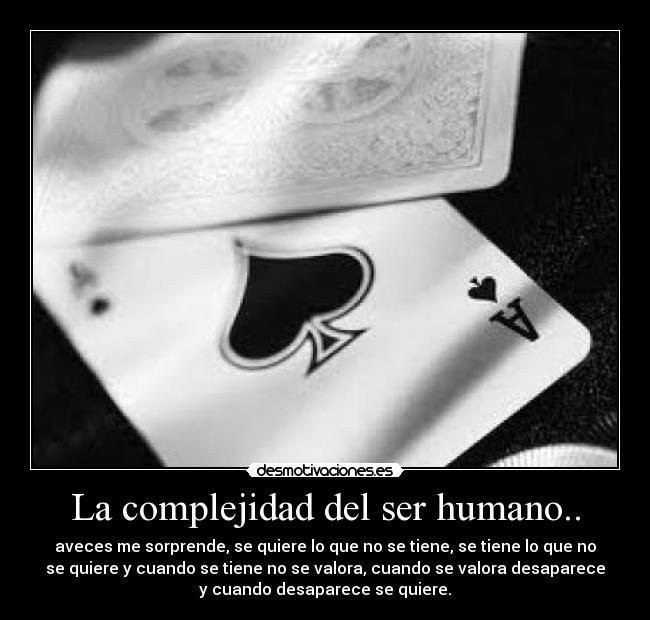 La complejidad del ser humano.. -