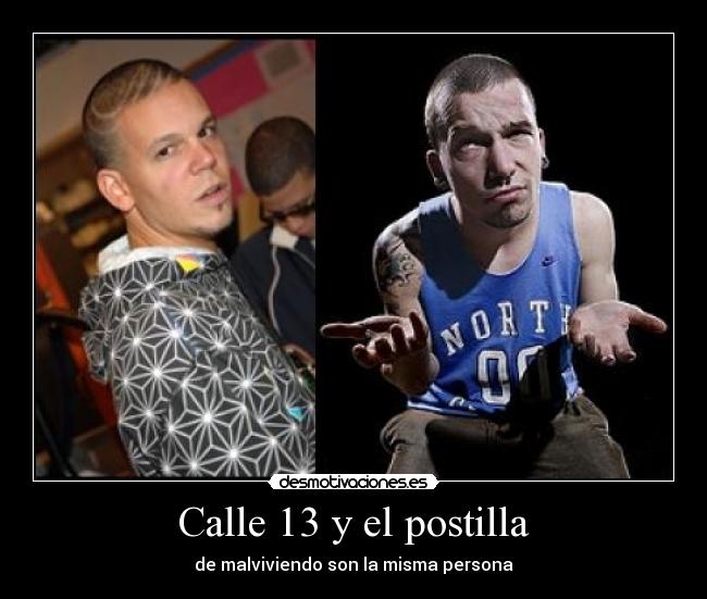 Calle 13 y el postilla - de malviviendo son la misma persona
