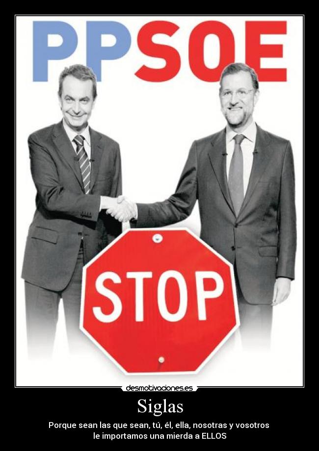 Siglas - Porque sean las que sean, tú, él, ella, nosotras y vosotros
le importamos una mierda a ELLOS