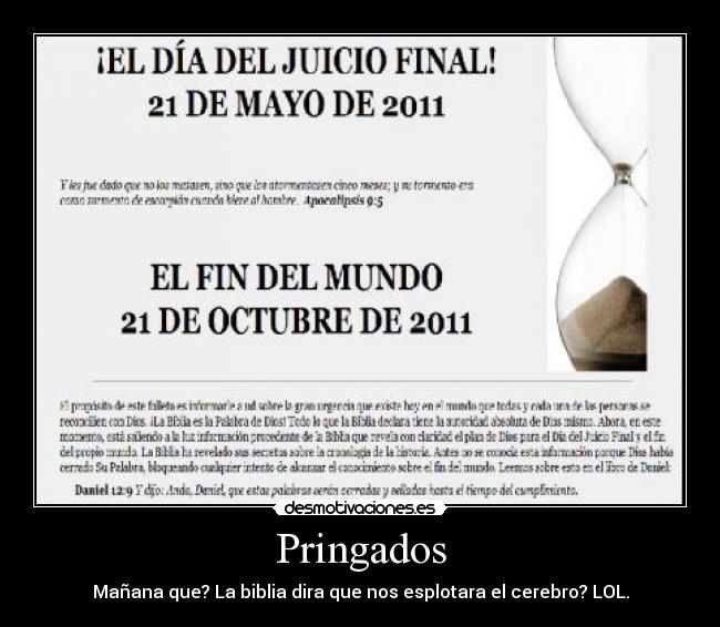 Pringados - Mañana que? La biblia dira que nos esplotara el cerebro? LOL.