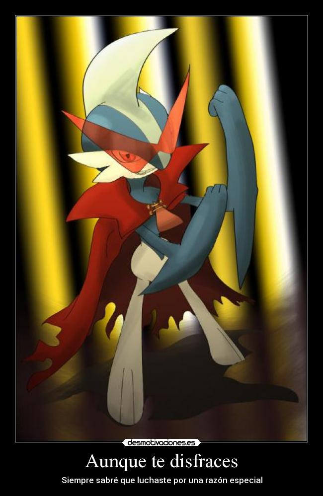 Aunque te disfraces - Siempre sabré que luchaste por una razón especial