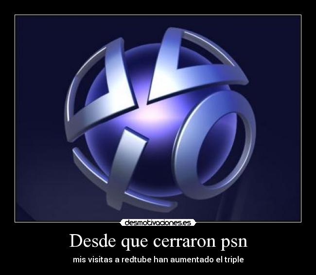 Desde que cerraron psn - mis visitas a redtube han aumentado el triple