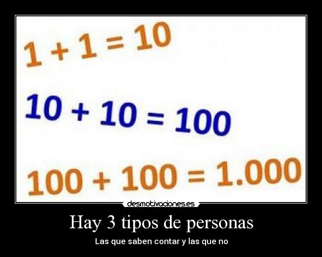 Hay 3 tipos de personas - Las que saben contar y las que no