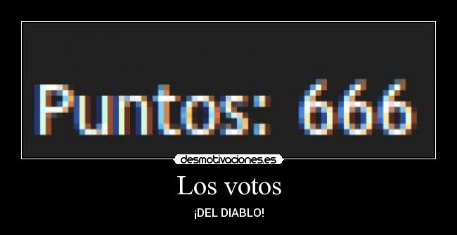 Los votos - ¡DEL DIABLO!