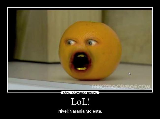 LoL! - Nivel: Naranja Molesta.