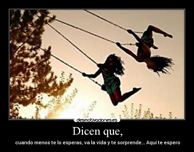 Dicen que, -