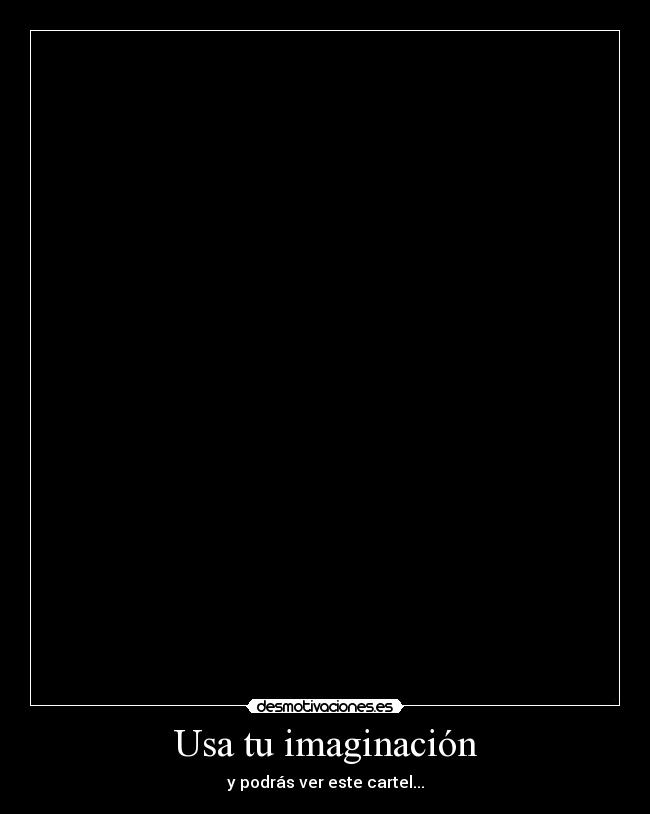 Usa tu imaginación - y podrás ver este cartel...